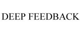 DEEP FEEDBACK trademark