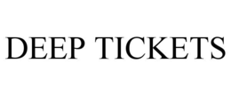 DEEP TICKETS trademark