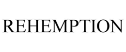 REHEMPTION trademark