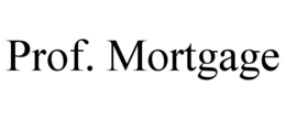 PROF. MORTGAGE trademark