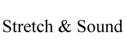 STRETCH & SOUND trademark