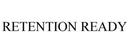 RETENTION READY trademark