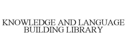 KNOWLEDGE AND LANGUAGE BUILDING LIBRARY trademark