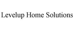 LEVELUP HOME SOLUTIONS trademark