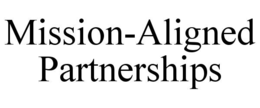 MISSION-ALIGNED PARTNERSHIPS trademark