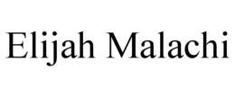 ELIJAH MALACHI trademark