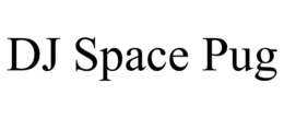 DJ SPACE PUG trademark