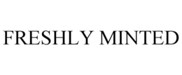 FRESHLY MINTED trademark