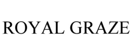 ROYAL GRAZE trademark