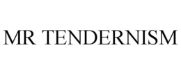 MR TENDERNISM trademark