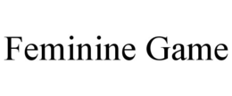 FEMININE GAME trademark