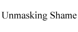 UNMASKING SHAME trademark