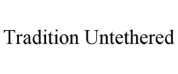 TRADITION UNTETHERED trademark