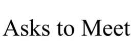 ASKS TO MEET trademark