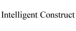 INTELLIGENT CONSTRUCT trademark