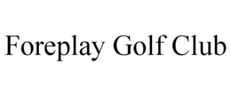 FOREPLAY GOLF CLUB trademark