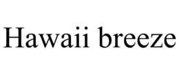 HAWAII BREEZE trademark