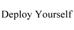 DEPLOY YOURSELF trademark