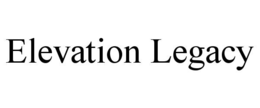 ELEVATION LEGACY trademark