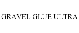 GRAVEL GLUE ULTRA trademark