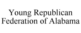 YOUNG REPUBLICAN FEDERATION OF ALABAMA trademark
