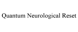QUANTUM NEUROLOGICAL RESET trademark