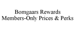 BOMGAARS REWARDS MEMBERS-ONLY PRICES & PERKS trademark