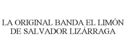 LA ORIGINAL BANDA EL LIMÓN DE SALVADOR LIZÁRRAGA trademark