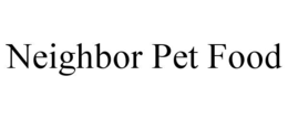 NEIGHBOR PET FOOD trademark