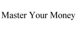 MASTER YOUR MONEY trademark