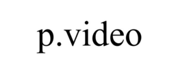 P.VIDEO trademark