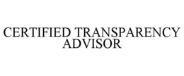 CERTIFIED TRANSPARENCY ADVISOR trademark