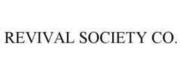 REVIVAL SOCIETY CO. trademark