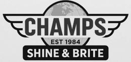 CHAMPS SHINE & BRITE EST 1984 trademark