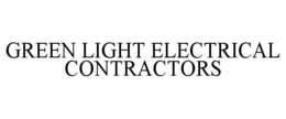 GREEN LIGHT ELECTRICAL CONTRACTORS trademark
