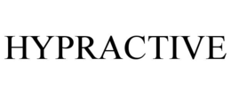 HYPRACTIVE trademark