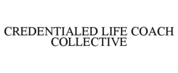 CREDENTIALED LIFE COACH COLLECTIVE trademark