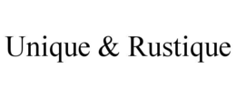 UNIQUE & RUSTIQUE trademark