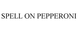 SPELL ON PEPPERONI trademark
