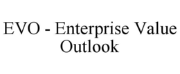 EVO - ENTERPRISE VALUE OUTLOOK trademark