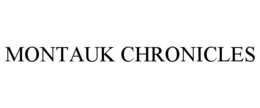 MONTAUK CHRONICLES trademark
