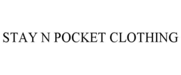 STAY N POCKET CLOTHING trademark