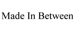 MADE IN BETWEEN trademark