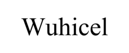 WUHICEL trademark
