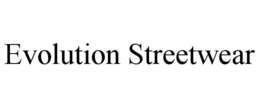 EVOLUTION STREETWEAR trademark