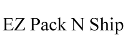 EZ PACK N SHIP trademark