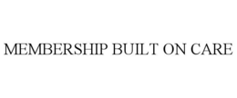 MEMBERSHIP BUILT ON CARE trademark