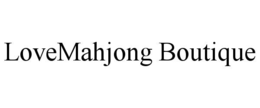 LOVEMAHJONG BOUTIQUE trademark