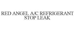 RED ANGEL A/C REFRIGERANT STOP LEAK trademark
