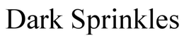 DARK SPRINKLES trademark
